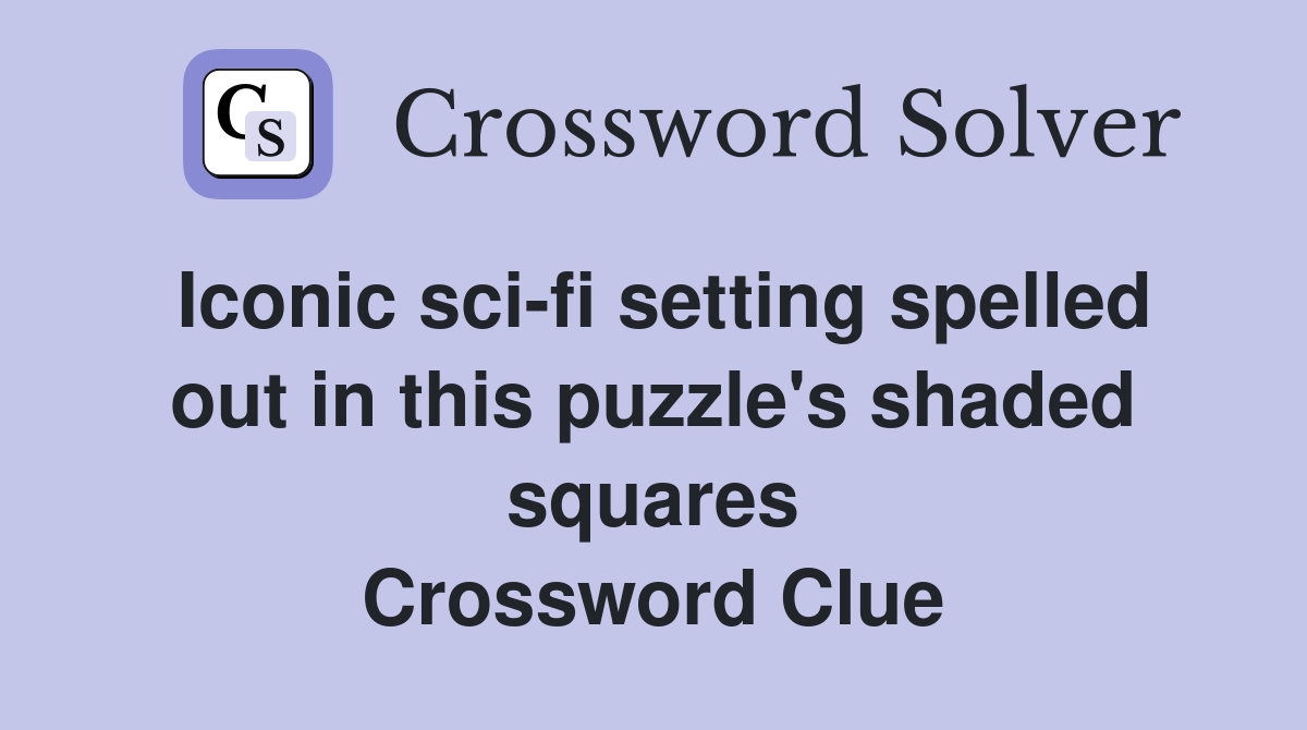 Iconic scifi setting spelled out in this puzzle's shaded squares